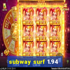 subway surf 1.94